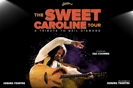 THE SWEET CAROLINE TOUR : A TRIBUTE TO NEIL DIAMOND